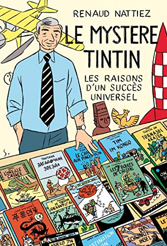 LE MYSTERE TINTIN - LES RAISONS D'UN SUCCES UNIVERSEL