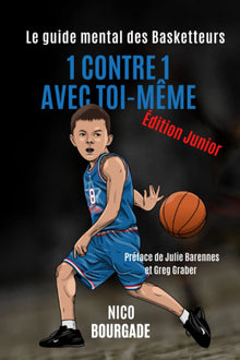 1 contre 1 avec toi-même: Le guide mental des Basketteurs