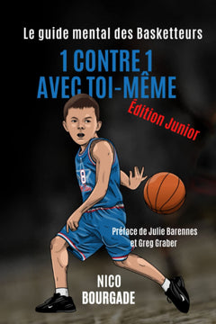 1 contre 1 avec toi-même: Le guide mental des Basketteurs