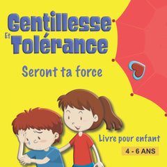 Livre enfant gentillesse et tolérance: Un livre pour garçon et fille de 4 ans 5 ans 6 ans I Histoire qui aidera à gérer colère, émotions et poussera à ... la discussion de l'adulte avec l'enfant.
