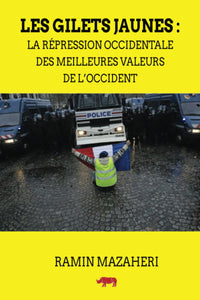 Les Gilets Jaunes : La répression occidentale des meilleures valeurs de l'Occident
