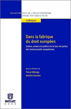 Dans la fabrique du droit européen. Scènes, acteurs et publics de la Cour de justice des Communautés