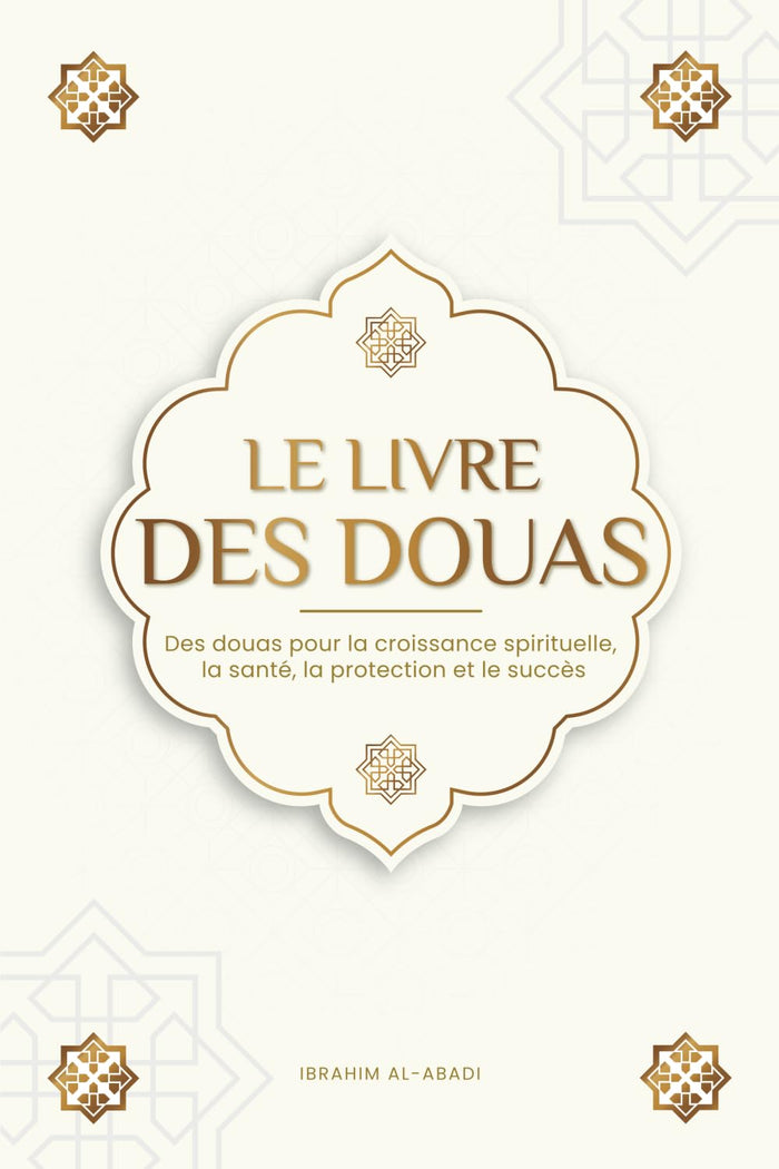 Le livre des douas pour une vie en accord avec l'islam