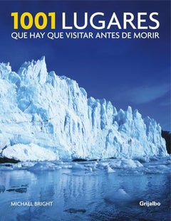 1001 lugares que hay que visitar antes de morir/ 1001 Natural Wonders You Must See Before You Die