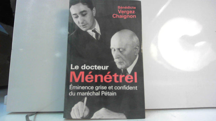 Le docteur Ménétrel, éminence grise et confident du Maréchal Pétain