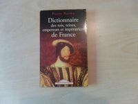 Dictionnaire des Rois, Reines, Empereurs et Imperatrices de France