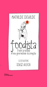 Foodista Traité pratique d'une gourmande accomplie
