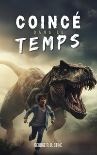 Coincé dans le temps: Roman à partir de 8 ans pour adolescents et enfants - Une aventure fantasy et science-fiction à la préhistoire avec des voyages ... à remonter le temps, dinosaures et mystères