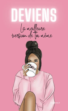 Deviens la meilleure version de toi-même