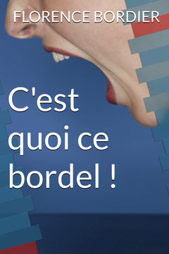 C'EST QUOI CE BORDEL !: Roman nouveauté 2025, Roman feel-good drôle et bouillonnant par une autrice dans l'air du temps !