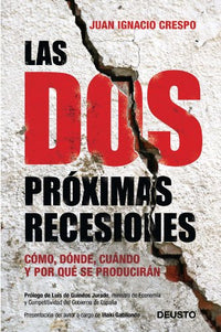 Las dos próximas recesiones: Cómo, dónde, cuándo y por qué se producirán (Deusto)