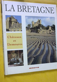 La Bretagne: Châteaux et demeures