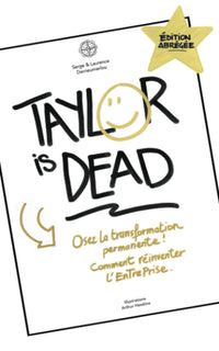 Taylor is dead - Osez la Transformation Permanente