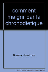 Comment maigrir par la chronodiététique