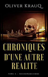 Chronique d'une autre réalité: Tome 5 : Nécromancienne