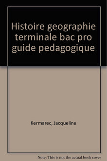Histoire Géographie Term. Bac Pro Guide Pédagog.