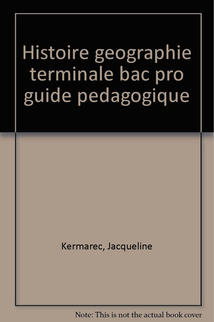 Histoire Géographie Term. Bac Pro Guide Pédagog.