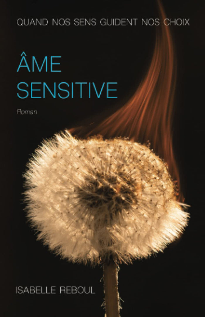 ÂME SENSITIVE: QUAND NOS SENS GUIDENT NOS CHOIX