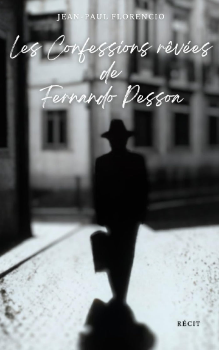 Les confessions rêvées de Fernando Pessoa