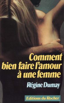 Comment bien faire l'amour à une femme