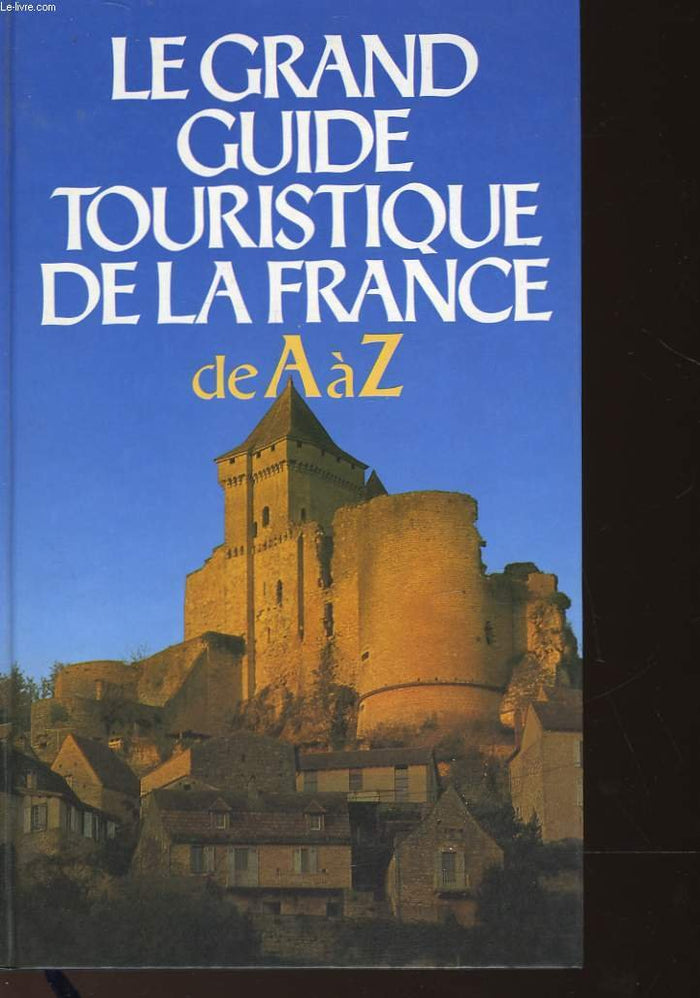 Le grand guide touristique de la France de A à Z