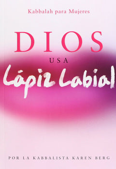 Dios usa lapiz labial / God Uses Lipstick: Kabbalah Para Mujeres