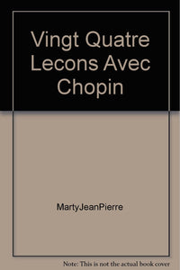 Vingt-Quatre Leçons avec CHOPIN