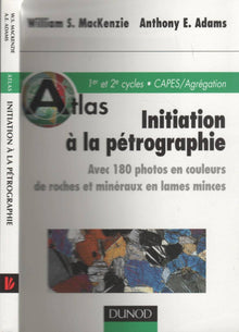 Atlas d'initiation à la pétrographie : 180 photos en couleurs de roches et minéraux en lames minces