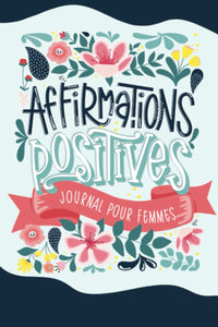 Affirmations positives - Journal pour femmes