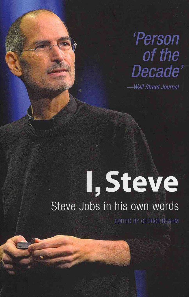I, Steve: Steve Jobs in His Own Words