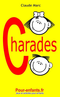 Charades pour enfants: 100 jeux de charades pour enfants. Pour jouer entre copains, en famille ou à l'école.