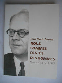 Nous sommes restés des hommes: Mes combats 1933-1945