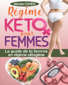 Régime keto pour femmes: Le guide de la femme en régime cétogène, le programme révolutionnaire pour une combustion efficace des graisses, une perte de poids durable et un équilibre hormonal optimal