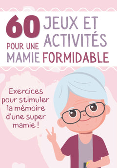60 Jeux et Activités pour une Mamie Formidable: Livre d'exercices pour sénior et personne âgée - Stimule le cerveau et la mémoire - Concentration et logique - Cadeau Grand-Mère