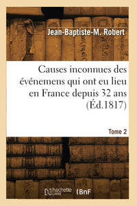 Causes inconnues des événemens qui ont eu lieu en France depuis 32 ans. Tome 2
