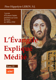 L'Évangile expliqué, médité - Tome IV