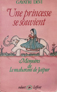 Princess Remember Une Princesse Se Souvient/ Les Memoires De La Maharani De Jaipur