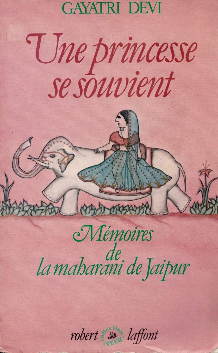 Princess Remember Une Princesse Se Souvient/ Les Memoires De La Maharani De Jaipur