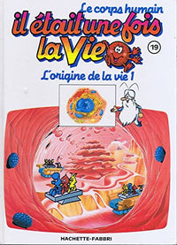 Il était une fois la vie 19 - L'Origine de la Vie