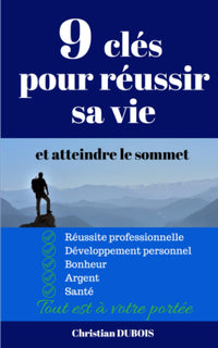9 clés pour réussir sa vie et atteindre le sommet