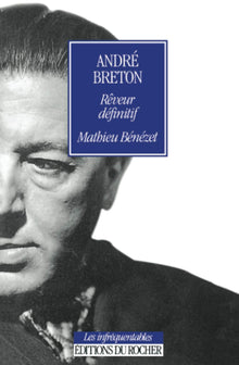 André Breton, rêveur définitif