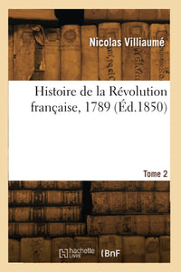 Histoire de la Révolution française, 1789. Tome 2