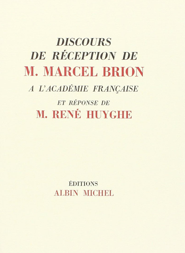Discours de réception de Marcel Brion à l'Académie française et réponse de René Huyghe