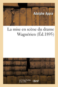 La mise en scène du drame Wagnérien