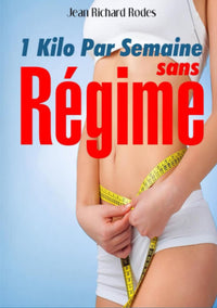 1 kilo par semaine sans régime!