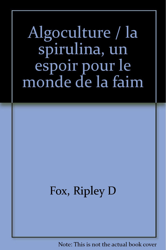 Algoculture / la spirulina, un espoir pour le monde de la faim