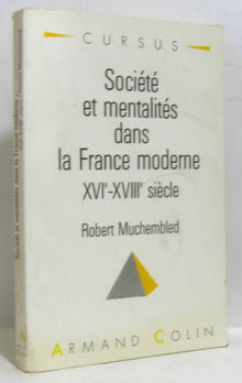 Sociétés et mentalités dans la France moderne: XVIe-XVIIIe siècle