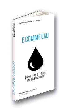E comme eau: Comment bâtir et gérer une régie publique ?