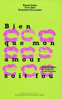 Bien que mon amour soit fou - érotomanies : du regard à une écoute