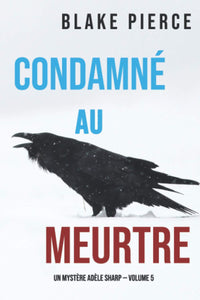 Condamné au meurtre (Un Mystère Adèle Sharp — Volume 5)